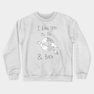 To the Moon and back Crewneck Sweatshirt